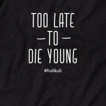 Свитшот "Too late to die young" унисекс